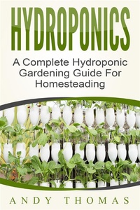 Enlarge image Cover: Hydroponics: A Complete Hydroponic Gardening Guide For Homesteading - Emma Wilson