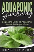 Cover: Aquaponic Gardening: Beginner's Guide To Aquaponic System And Aquaculture - Emma Wilson
