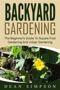 Cover: Backyard Gardening: The Beginner's Guide To Square Foot Gardening And Urban Gardening - Emma Wilson