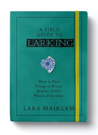 Abbildung von: A Field Guide to Larking - Bloomsbury Publishing PLC