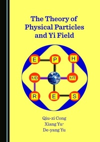 Enlarge image Cover: Theory of Physical Particles and Yi Field - Cambridge Scholars Publishing