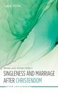 Cover: Singleness and Marriage After Christendom - Wipf & Stock Publishers