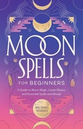 Cover: Moon Spells for Beginners - Callisto Media Inc.