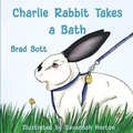 Cover: Charlie Rabbit Takes a Bath - Pen It! Publications, LLC