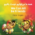 Cover: We Can All Be Friends (Farsi - English) - Language Lizard, LLC