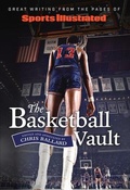 Cover: Sports Illustrated The Basketball Vault - Triumph Books