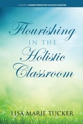Cover: Flourishing in the Holistic Classroom - Information Age Publishing