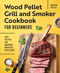 Cover: Wood Pellet Grill and Smoker Cookbook for Beginners - Callisto Media Inc.