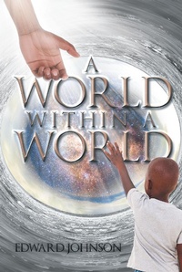 Enlarge image Cover: A World Within A World - Page Publishing, Inc.