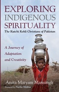 Cover: Exploring Indigenous Spirituality: The Kutchi Kohli Christians of Pakistan - Wipf & Stock Publishers