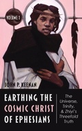 Cover: Earthing the Cosmic Christ of Ephesians--The Universe, Trinity, and Zhiyi's Threefold Truth, Volume 1 - Wipf & Stock Publishers