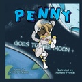 Cover: Penny Goes to the Moon - Archway Publishing