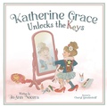 Cover: Katherine Grace Unlocks the Keys - Inspired Girl Enterprises