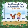 Cover: Won't Somebody Play With Annabelle Kay? - Steve Krafft