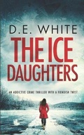 Cover: THE ICE DAUGHTERS an addictive crime thriller with a fiendish twist - Joffe Books