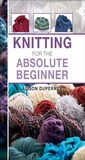 Cover: Knitting for the Absolute Beginner - Search Press