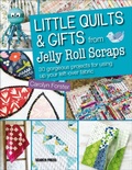 Cover: Little Quilts & Gifts from Jelly Roll Scraps - Search Press