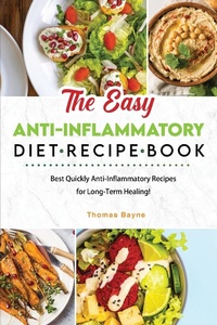 Abbildung von: The Easy Anti-Inflammatory Diet Recipe Book - Thomas Bayne