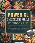 Cover: Power XL Smokeless Grill Cookbook 1500 - Sandra Rowell