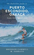Cover: The Definitive Guide to Puerto Escondido, Oaxaca (Expat Fever Quick Reads, #2) - BYZINE LICENSING