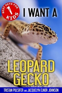 Enlarge image Cover: I Want A Leopard Gecko - Crimson Hill Books