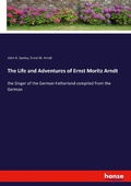 Cover: The Life and Adventures of Ernst Moritz Arndt - Hansebooks