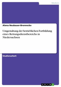 Abbildung von: Umgestaltung der betrieblichen Fortbildung eines Rettungsdienstbereichs in Niedersachsen - GRIN Verlag