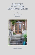 Cover: Die Welt f&auml;ngt vor der Haust&uuml;r an - BoD - Books on Demand