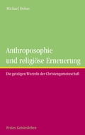 Cover: Anthroposophie und relig&ouml;se Erneuerung - Freies Geistesleben