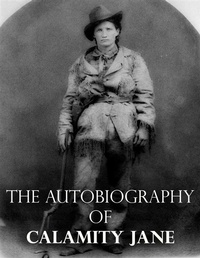 Enlarge image Cover: The Autobiography of Calamity Jane - Publisher s13364