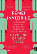 Cover: FEMEI INVIZIBILE - Manipularea datelor intr-o lume conceputa pentru barbati - Litera Media Group