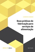 Cover: Boas pr&aacute;ticas de fabrica&ccedil;&atilde;o para servi&ccedil;os de alimenta&ccedil;&atilde;o - SENAI-SP Editora