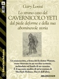Cover: Lo strano caso del cavernicolo Yeti dal piede deforme e della sua abominevole storia - Delos Digital