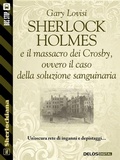Cover: Sherlock Holmes e il massacro dei Crosby, ovvero il caso della soluzione sanguinaria - Delos Digital