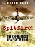 Cover: Spitfire!: The Experiences of a Battle of Britain Fighter Pilot - Arcadia Press