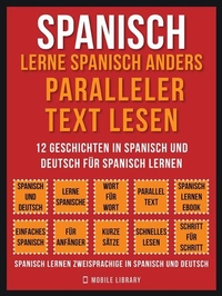 Abbildung von: Spanisch - Lerne Spanisch Anders Paralleler Text Lesen (Vol 1) - Mobile Library