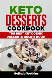 Abbildung von: Keto Desserts Cookbook: The Best Ketogenic Desserts Recipe Book - Emma Wilson