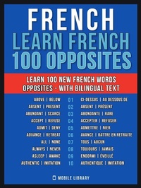 Abbildung von: French - Learn French  - 100 Opposites - Mobile Library