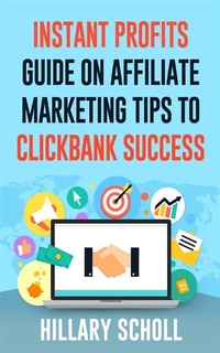 Abbildung von: Instant Profits Guide On Affiliate Marketing Tips to Clickbank Success - Publisher s21598