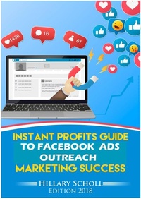 Abbildung von: Instant Profits Guide to Facebook Ads Outreach Marketing  Success - Publisher s21598