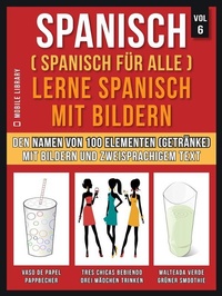 Abbildung von: Spanisch (Spanisch für alle) Lerne Spanisch mit Bildern (Vol 6) - Mobile Library