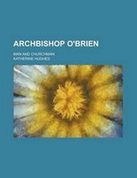 Enlarge image Cover: Archbishop O'Brien; Man and Churchman - Rarebooksclub.com