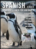 Cover: Spanisch F&uuml;r Kinder - Spanisch Lernen F&uuml;r Anf&auml;nger - Mobile Library