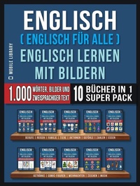 Abbildung von: Englisch ( Englisch für alle ) Englisch Lernen Mit Bildern (Super Pack 10 Bücher in 1) - Mobile Library