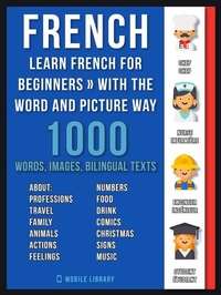 Abbildung von: French - Learn French for Beginners - With the Word and Picture Way - Mobile Library