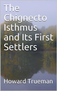 Abbildung von: The Chignecto Isthmus and Its First Settlers - iOnlineShopping.com
