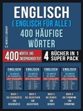 Cover: Englisch ( Englisch f&uuml;r Alle ) 400 H&auml;ufige W&ouml;rter (4 B&uuml;cher in einem Super-Pack) - Mobile Library