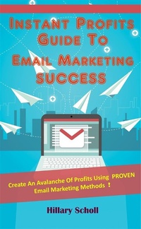 Abbildung von: Instant Profits Guide To Email Marketing Success - Publisher s21598