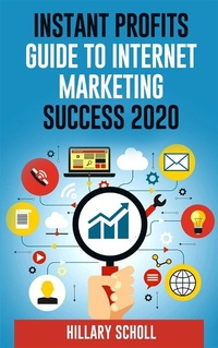Abbildung von: Instant Profits Guide  To Internet Marketing  Success 2020 - Publisher s21598