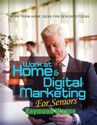 Abbildung von: Work At Home & Digital Marketing For Seniors - Publisher s21598